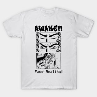 Awake!! Face reality! T-Shirt